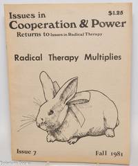 Issues in Cooperation & Power, returns to Issues in Radical Therapy: Issue 7, Fall 1981; Radical Therapy Multiplies
