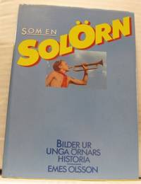 Som en solörn. Bilder ur Unga Örnars historia.