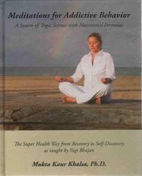 cover of MEDITATIONS FOR ADDICTIVE BEHAVIOR A System of Yogic Science with Nutritional Formulas