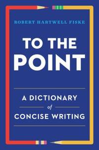 To the Point : A Dictionary of Concise Writing