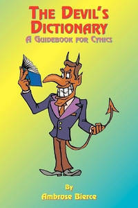 The The Devil's Dictionary: The Devil's Dictionary Guide Book for Cynics