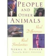 People And Other Animals: Real Differences, Real Similarities