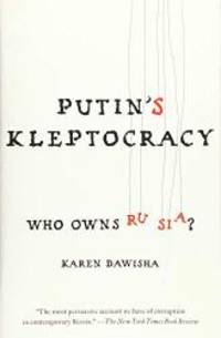 Putin&#039;s Kleptocracy: Who Owns Russia? by Karen Dawisha - 2015-06-03