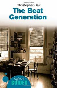 The Beat Generation: A Beginner's Guide (Beginner's Guides) by Christopher Gair - Paperback - from World of Books Ltd (SKU: GOR001885383)