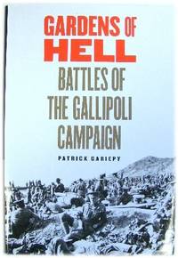 Gardens of Hell: Battles of the Gallipoli Campaign