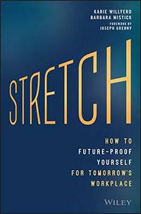Stretch: How to Future-Proof Yourself for Tomorrow's Workplace