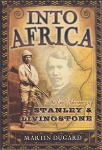 Into Africa: The Epic Adventures of Stanley and Livingstone