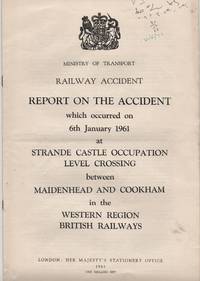 Railway Accident. Report on the Accident which occurred on 6th January 1961 at Strande Castle Occupation Level Crossing between Maidenhead and Cookham in the Western Region British Railways by Ministry of Transport - 1961