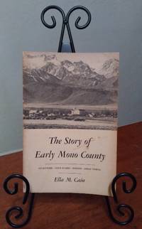 Story of Early Mono County: Its Settlers, Gold Rushes, Indians, Ghost Towns