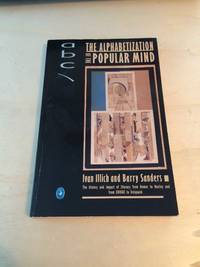 ABC: The Alphabetization of the Popular Mind by Ivan Illich and Barry Sanders - 1989