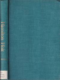 Hamilton Holt: Journalist, Internationalist, Educator by Kuehl, Warren F - 1960