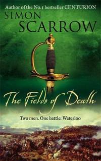 The Fields of Death (Wellington and Napoleon 4) (The Wellington and Napoleon Quartet)