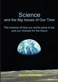 Science and the Big Issues of Our Time: The science of how our world came to be, and our choices...