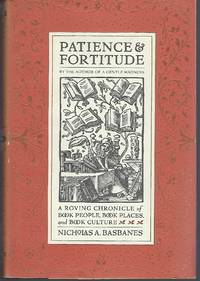 Patience &amp; Fortitude: A Roving Chronicle of Book People, Book Places, and Book Culture by Basbanes, Nicholas A - 2001