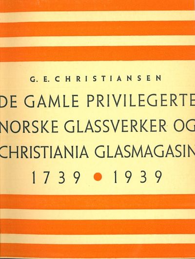 De gamle privilegerte norske glassverker og…