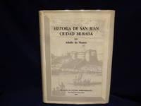 image of Historia De San Juan Ciudad Murada Ensayo acerca del proceso de la civilizacion en la ciudad espanola de San Juan Bautista de Puerto Rico, 1521 - 1898