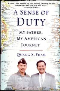 A Sense of Duty: My Father, My American Journey by Quang X. (AUTOGRAPHED) Pham - Signed First Edition - 2005 - from Barbarossa Books Ltd. (SKU: 67821)