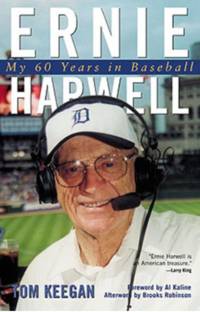 Ernie Harwell My 60 Years in Baseball (Honoring a Detroit Legend)