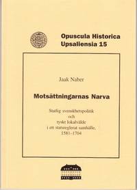 Motsättningarnas Narva. Statlig svenskhetspolitik och tyskt lokalvälde i ett statsreglerat...