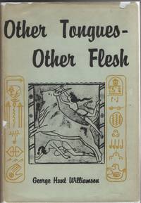 Other Tongues - Other Flesh - by Williamson, George Hunt - 1953