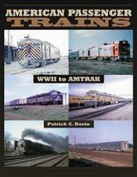 image of American Passenger Trains: WWII to Amtrak