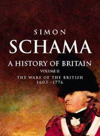 A History of Britain Vol. II : The Wars of the British, 1603-1776