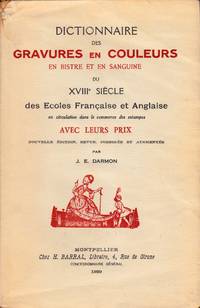 Dictionnaire des Gravures en Couleurs, en Bistre et en Sanguine du XVIIIe Siècle des Ecoles Française et Anglaise en circulation dans le commercedes estampes, avec leurs prix. Nouvelle édition, ruvue, corrigée et augmentée