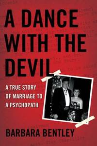 A Dance with the Devil : A True Story of Marriage to a Psychopath