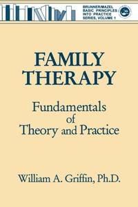 Family Therapy (Basic Principles into Practice Series, Vol 1)