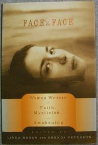 Face to Face: Women Writers on Faith, Mysticism, and Awakening