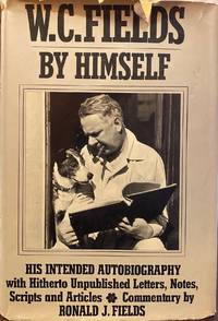 W. C. Fields by Himself: His Intended Autobiography