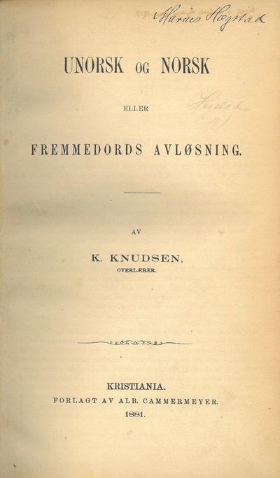 Unorsk og norsk eller fremmedords avløsning.