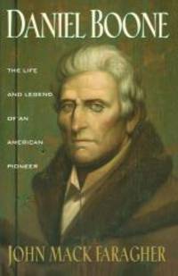 Daniel Boone: The Life and Legend of an American Pioneer (An Owl Book) by John Mack Faragher - 1993-03-07