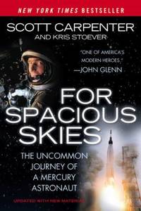 For Spacious Skies : The Uncommon Journey of A Mercury Astronaut by Kris Stoever; Scott Carpenter - 2004