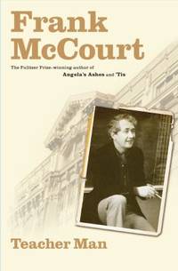 Teacher Man: A Memoir (The Frank McCourt Memoirs) by McCourt, Frank - 2005