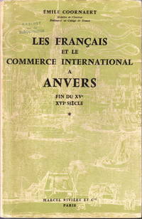 Les Français et le commerce international a Anvers. Fin du XVe XVIe siécle. 1-2.