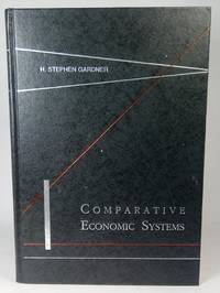 Comparative Economic Systems (Dryden Press Series in Economics) by Gardner, H. Stephen - 1988