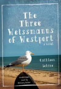 The Three Weissmanns of Westport by Cathleen Schine - 2010-02-02