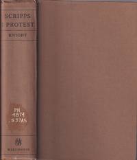 I Protest: Selected Disquisitions of E. W. Scripps by Scripps, E. W. Knight, Oliver - 1966