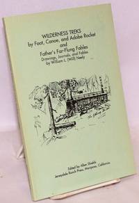 image of Wilderness Treks by Foot, Canoe, and Adobe Rocket, and Father's Far-Flung Fables. Drawings, Journals, and Fables by William L. (Will) Neely; Edited by Allan Shields