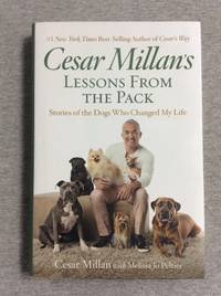 Cesar Millan's Lessons From The Pack: Stories Of The Dogs Who Changed My Life