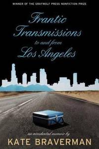 Frantic Transmissions to and from Los Angeles : An Accidental Memoir