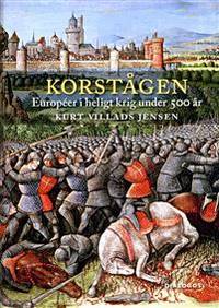 Korstågen Européer i heligt krig under 500 år /…