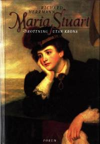 Maria Stuart. Drottning utan krona.