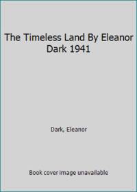 The Timeless Land By Eleanor Dark 1941
