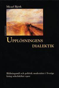 Upplösningens dialektik. Bildningsmål och…