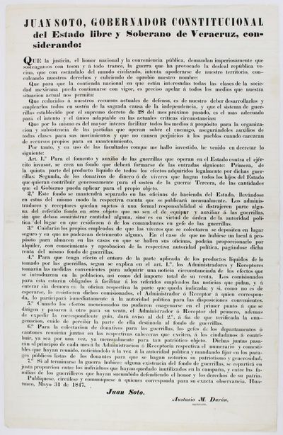 Juan Soto, Gobernador Constitucional del Estado Libre y Soberano de Veracruz, Considerando: Que la Justicia, el Honor Nacional y la Conveniencia Publica, Demandan Imperiosamente Que Sostengamos con Teson y a Todo Trance, la Guerra Que Ha Provocado la Desleal Republica Vecina... [caption title and first lines of text]