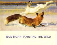 Bob Kuhn: Painting the Wild by Harris, Adam Duncan - 2002