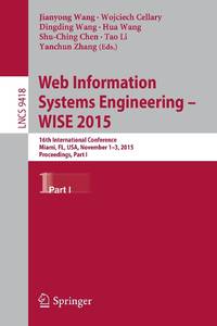 Web Information Systems Engineering - WISE 2015 : 16th International Conference, Miami, FL, USA,...
