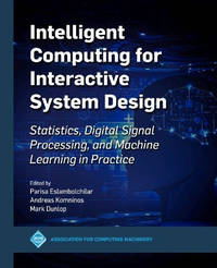 Intelligent Computing for Interactive System Design: Statistics, Digital Signal Processing and...
